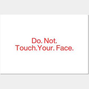 Do. Not. Touch. Your. Face. (No emphasis ver.) Posters and Art